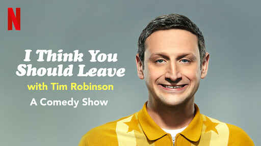 Watch I Think You Should Leave with Tim Robinson | Netflix Official Site